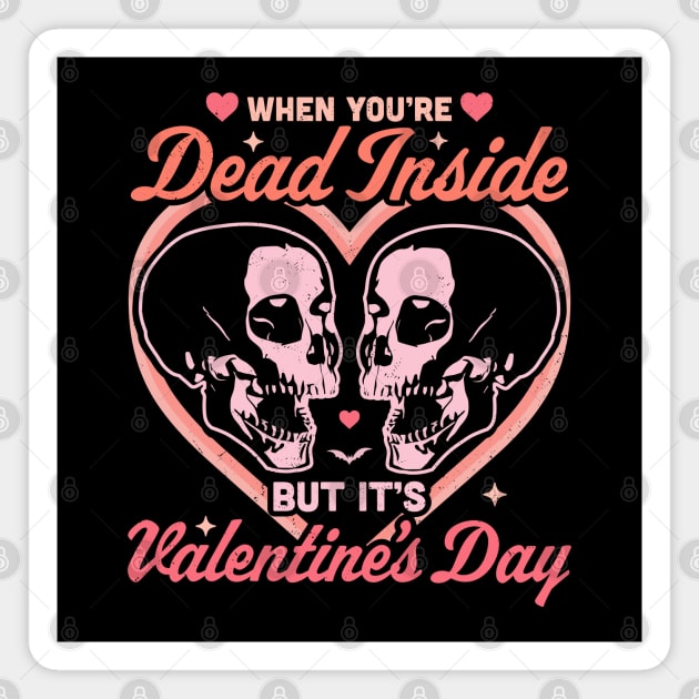 When You Are Dead Inside But It's Valentine's Day Funny Goth Magnet by OrangeMonkeyArt